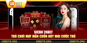 Sicbo 28BET – Trò Chơi May Mắn Cuốn Hút Mọi Cược Thủ