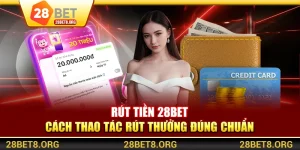 Rút Tiền 28BET - Cách Thao Tác Rút Thưởng Đúng Chuẩn