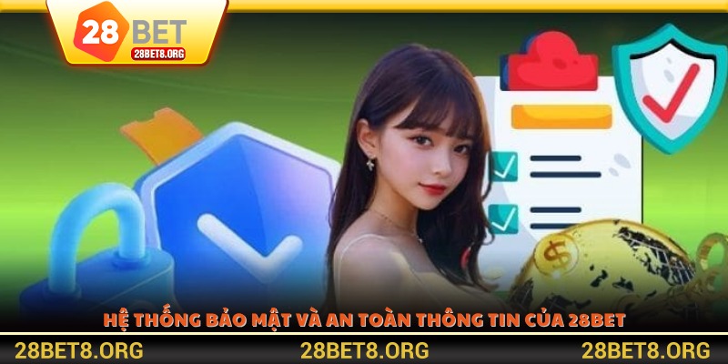 Hệ thống bảo mật và an toàn thông tin của 28BET