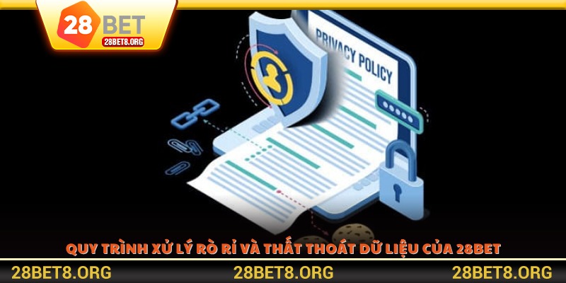 Quy trình xử lý rò rỉ và thất thoát dữ liệu của 28BET