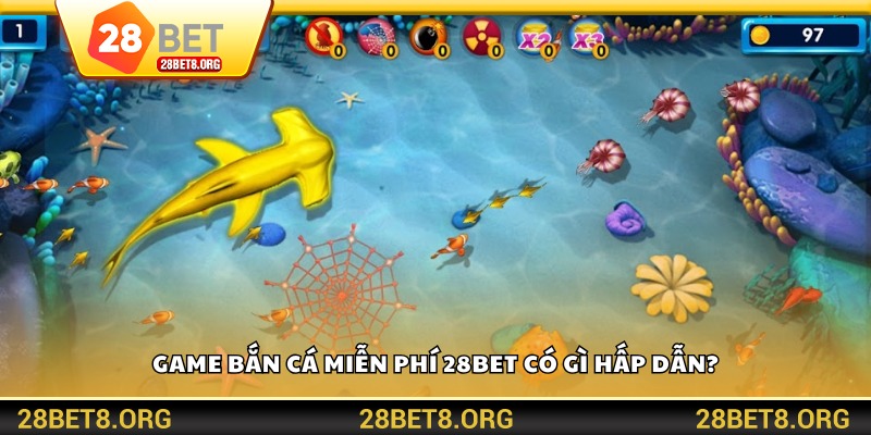 Game bắn cá miễn phí 28BET có gì hấp dẫn?