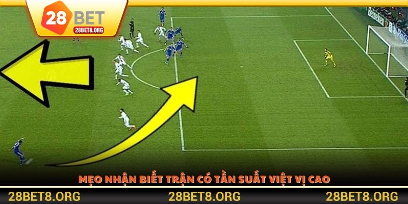 Mẹo nhận biết trận có tần suất việt vị cao