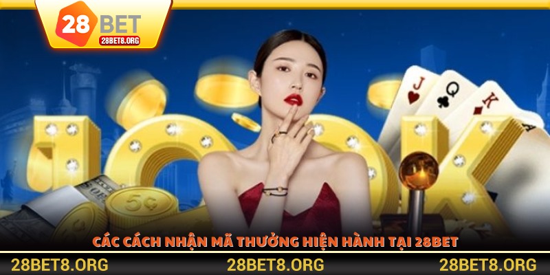 Các cách nhận mã thưởng hiện hành tại 28BET
