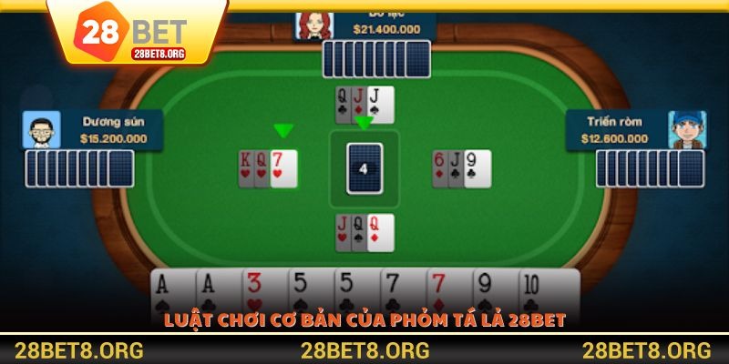 Luật chơi cơ bản của Phỏm tá lả 28BET